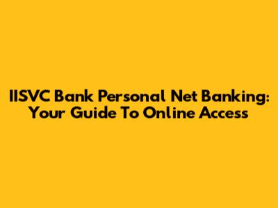 IISVC Bank Personal Net Banking: Your Guide To Online Access