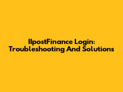 IIpostFinance Login: Troubleshooting And Solutions