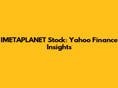 IMETAPLANET Stock: Yahoo Finance Insights