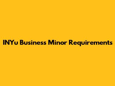INYu Business Minor Requirements