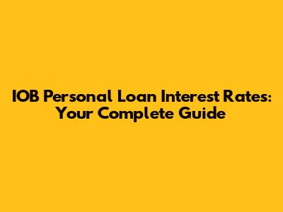 IOB Personal Loan Interest Rates: Your Complete Guide