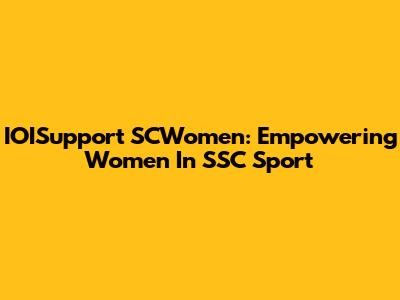 IOISupport SCWomen: Empowering Women In SSC Sport