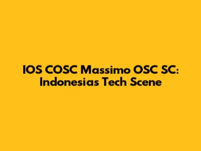 IOS COSC Massimo OSC SC: Indonesia's Tech Scene