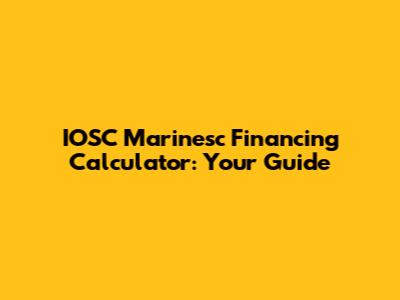IOSC Marinesc Financing Calculator: Your Guide