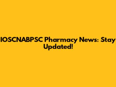 IOSCNABPSC Pharmacy News: Stay Updated!