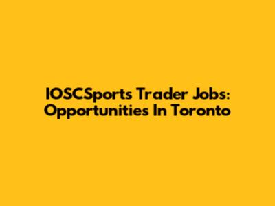 IOSCSports Trader Jobs: Opportunities In Toronto