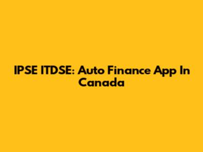 IPSE ITDSE: Auto Finance App In Canada
