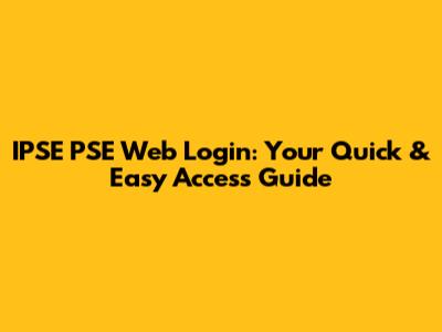 IPSE PSE Web Login: Your Quick & Easy Access Guide