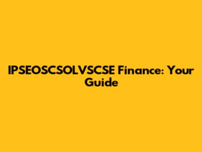 IPSEOSCSOLVSCSE Finance: Your Guide