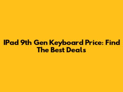IPad 9th Gen Keyboard Price: Find The Best Deals