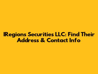 IRegions Securities LLC: Find Their Address & Contact Info