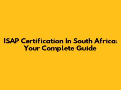 ISAP Certification In South Africa: Your Complete Guide