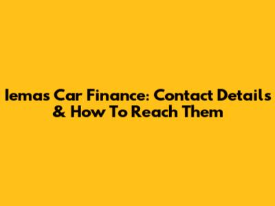 Iemas Car Finance: Contact Details & How To Reach Them