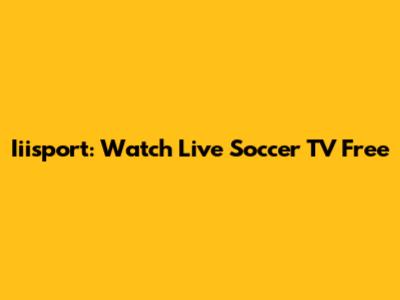 Iiisport: Watch Live Soccer TV Free