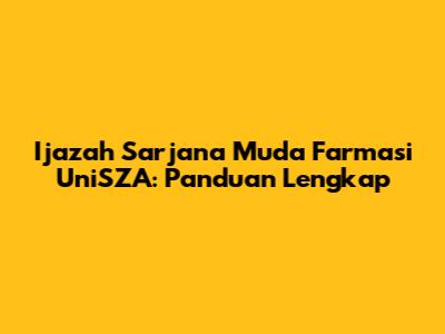 Ijazah Sarjana Muda Farmasi UniSZA: Panduan Lengkap