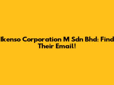 Ikenso Corporation M Sdn Bhd: Find Their Email!