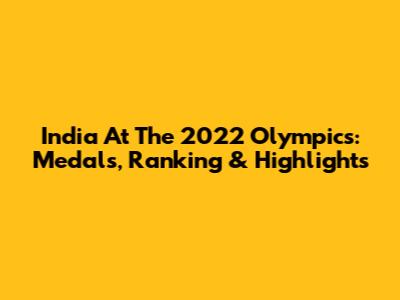 India At The 2022 Olympics: Medals, Ranking & Highlights