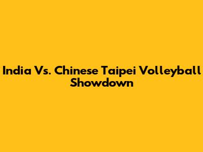 India Vs. Chinese Taipei Volleyball Showdown