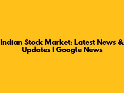 Indian Stock Market: Latest News & Updates | Google News