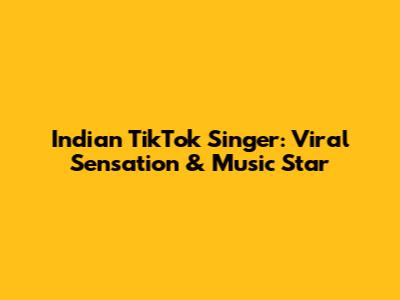 Indian TikTok Singer: Viral Sensation & Music Star