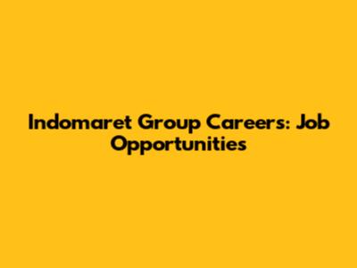 Indomaret Group Careers: Job Opportunities