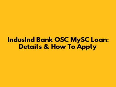 IndusInd Bank OSC MySC Loan: Details & How To Apply