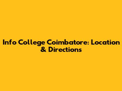 Info College Coimbatore: Location & Directions