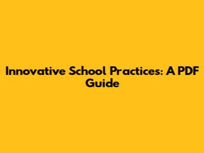 Innovative School Practices: A PDF Guide