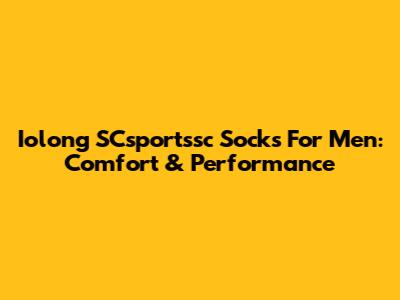 Iolong SCsportssc Socks For Men: Comfort & Performance