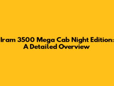 Iram 3500 Mega Cab Night Edition: A Detailed Overview