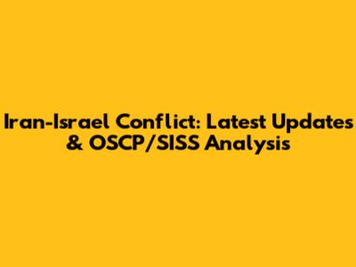 Iran-Israel Conflict: Latest Updates & OSCP/SISS Analysis