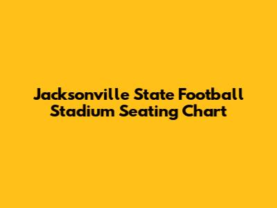Jacksonville State Football Stadium Seating Chart