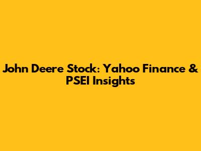 John Deere Stock: Yahoo Finance & PSEI Insights