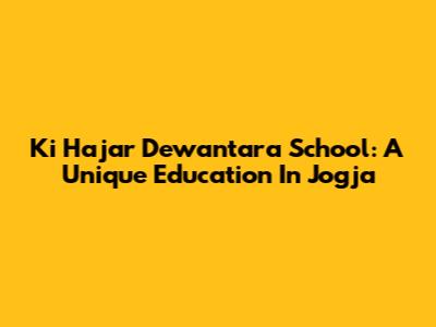 Ki Hajar Dewantara School: A Unique Education In Jogja