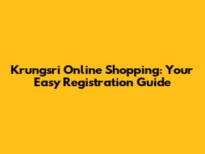 Krungsri Online Shopping: Your Easy Registration Guide