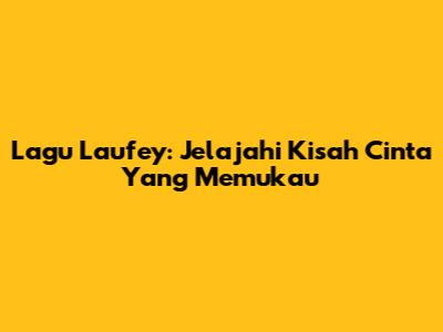 Lagu Laufey: Jelajahi Kisah Cinta Yang Memukau
