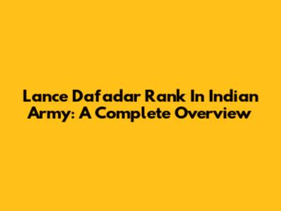 Lance Dafadar Rank In Indian Army: A Complete Overview