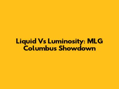 Liquid Vs Luminosity: MLG Columbus Showdown