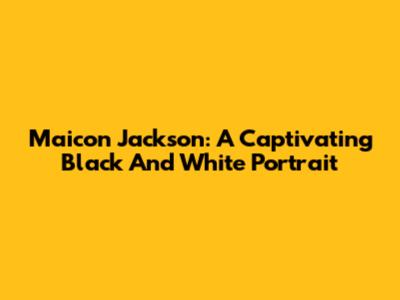 Maicon Jackson: A Captivating Black And White Portrait