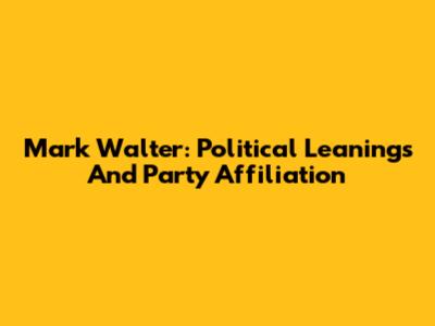 Mark Walter: Political Leanings And Party Affiliation