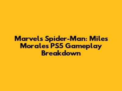 Marvel's Spider-Man: Miles Morales PS5 Gameplay Breakdown