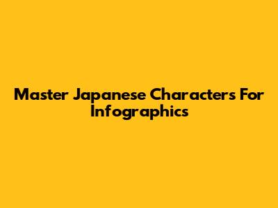 Master Japanese Characters For Infographics