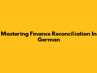 Mastering Finance Reconciliation In German