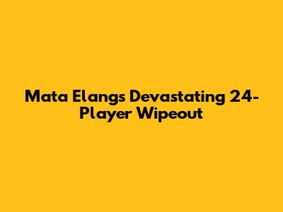 Mata Elang's Devastating 24-Player Wipeout
