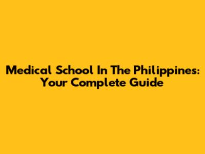 Medical School In The Philippines: Your Complete Guide