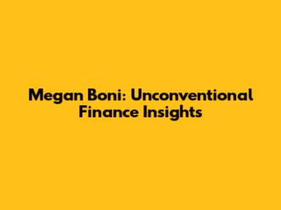 Megan Boni: Unconventional Finance Insights