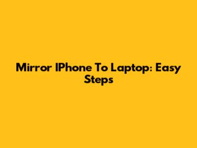 Mirror IPhone To Laptop: Easy Steps