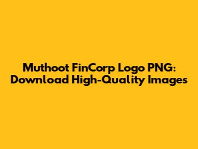 Muthoot FinCorp Logo PNG: Download High-Quality Images