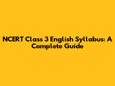 NCERT Class 3 English Syllabus: A Complete Guide