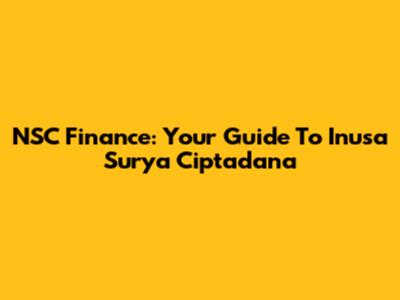NSC Finance: Your Guide To Inusa Surya Ciptadana